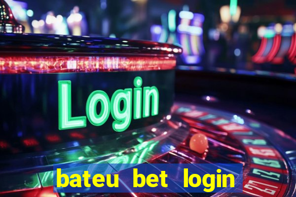 bateu bet login entrar na minha conta